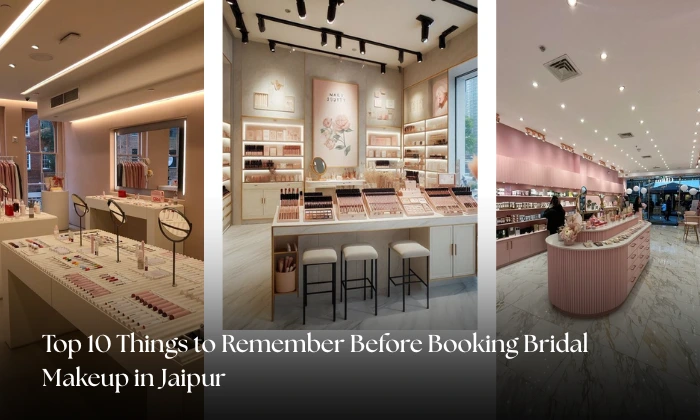 Top 10 Things to Remember Before Booking Bridal Makeup in Jaipur